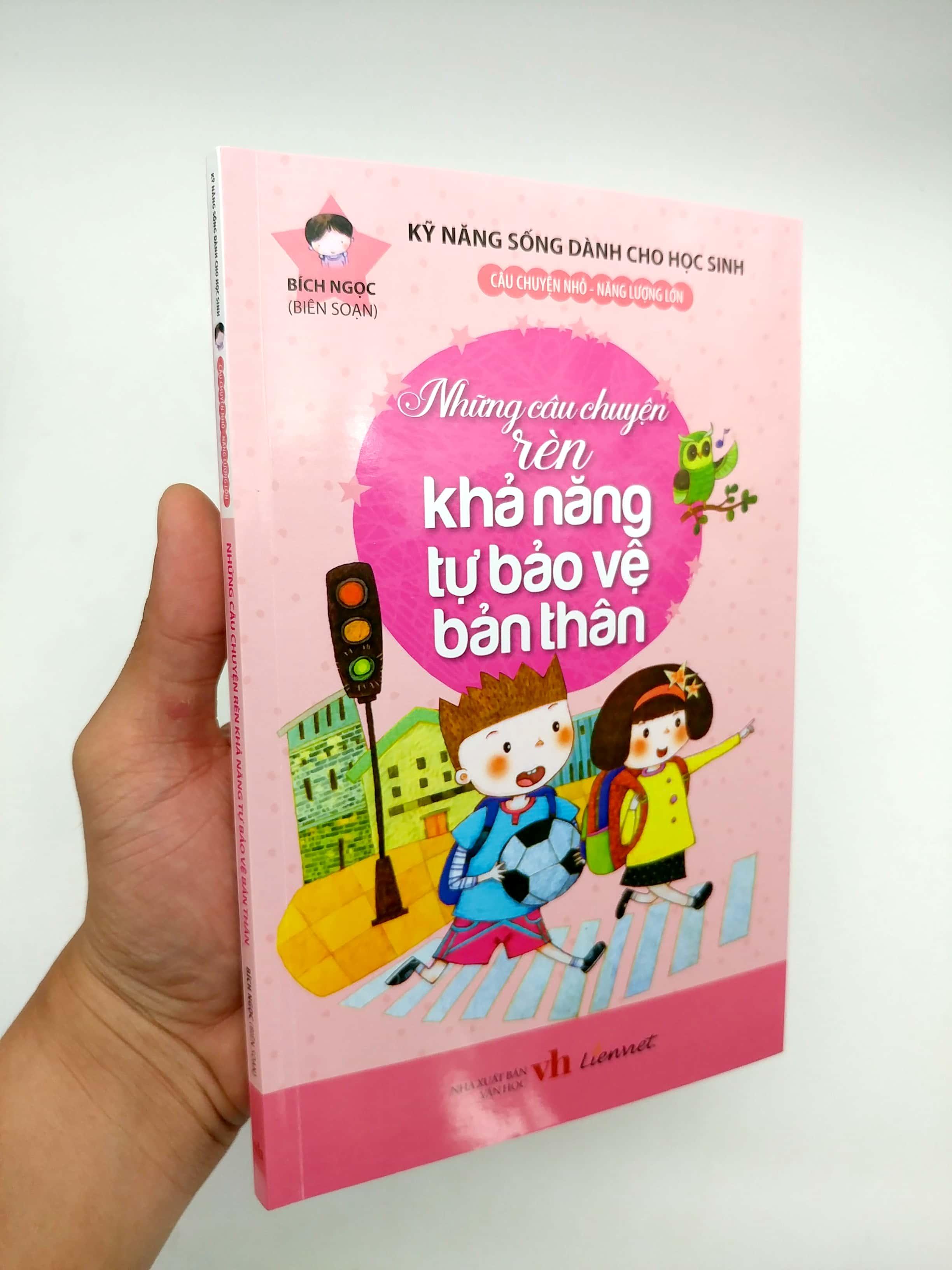 Kỹ Năng Sống Dành Cho Học Sinh - Những Câu Chuyện Rèn Khả Năng Tự Bảo Vệ Bản Thân