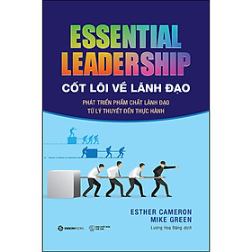 Cốt Lõi Về Lãnh Đạo: Phát Triển Phẩm Chất Lãnh Đạo Từ Lý Thuyết Đến Thực Hành_SGB