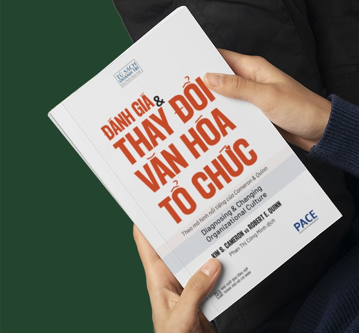 Đánh giá & Thay đổi Văn hoá Tổ chức (Diagnosing and Changing Organizational Culture) - Kim S. Cameron và Robert E. Quinn - PACE Books