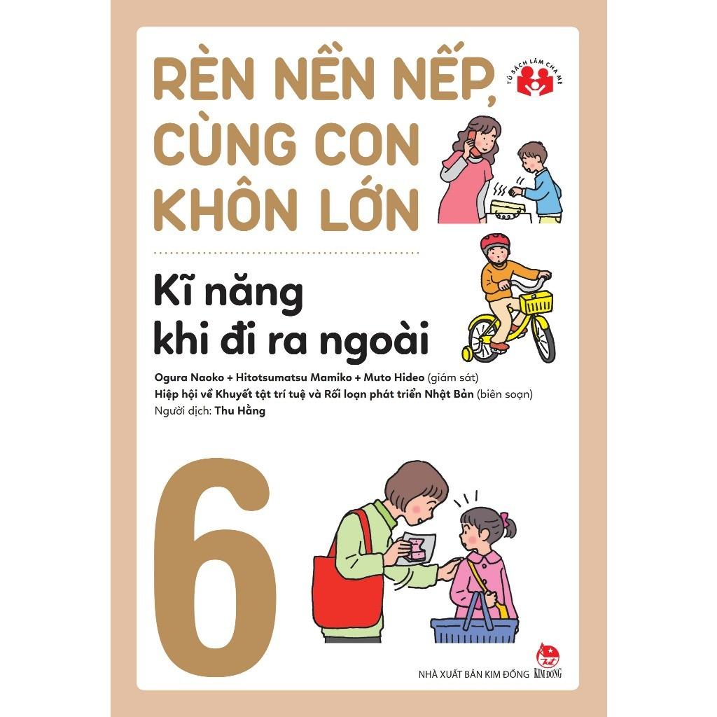 Sách - Rèn Nền Nếp, Cùng Con Khôn Lớn - Chọn Lẻ 6 Tập - NXB Kim Đồng