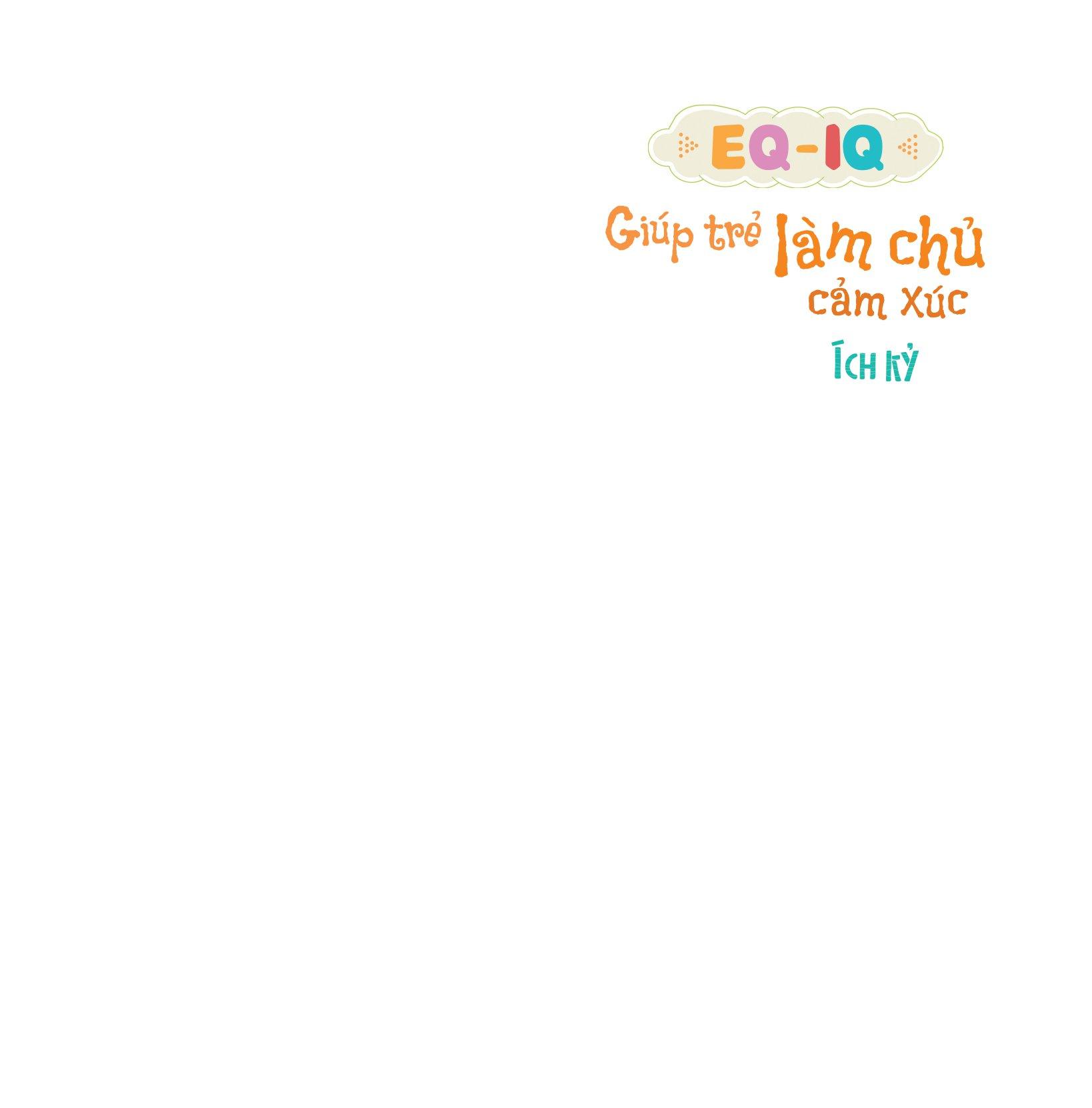 Sách Eq - Iq Giúp Trẻ Làm Chủ Cảm Xúc - Ích kỷ