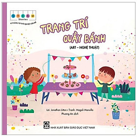 STEAM stories - Kỹ năng tự giải quyết vấn đề - Trang trí quầy bánh (Art - Nghệ thuật)