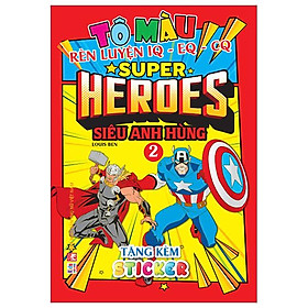 Tô Màu Rèn Luyện Iq Eq Cq - Super Heroes Siêu Anh Hùng - Tập 2 - Tặng Kèm Sticker