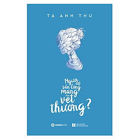 Người Có Sẵn Lòng Mang Vết Thương_
