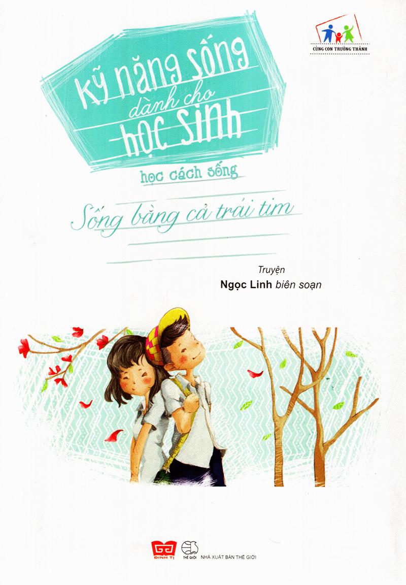 Kỹ Năng Sống Dành Cho Học Sinh - Học Cách Sống (Tái Bản)
