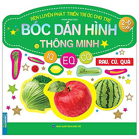Rèn Luyện Phát Triển Trí Óc Cho Trẻ - Bóc Dán Hình Thông Minh IQ-EQ-CQ - Rau, Củ, Quả (Dành Cho Trẻ Từ 2-6 Tuổi) (Tái Bản 2023)