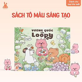 Sách tô màu Vương quốc của Loopy: Hình siêu cute, thư giãn xả stress – Cho bé & người lớn