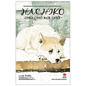 Hachiko - Chú Chó Đợi Chờ (Bìa Mềm) (Tái Bản 2019)