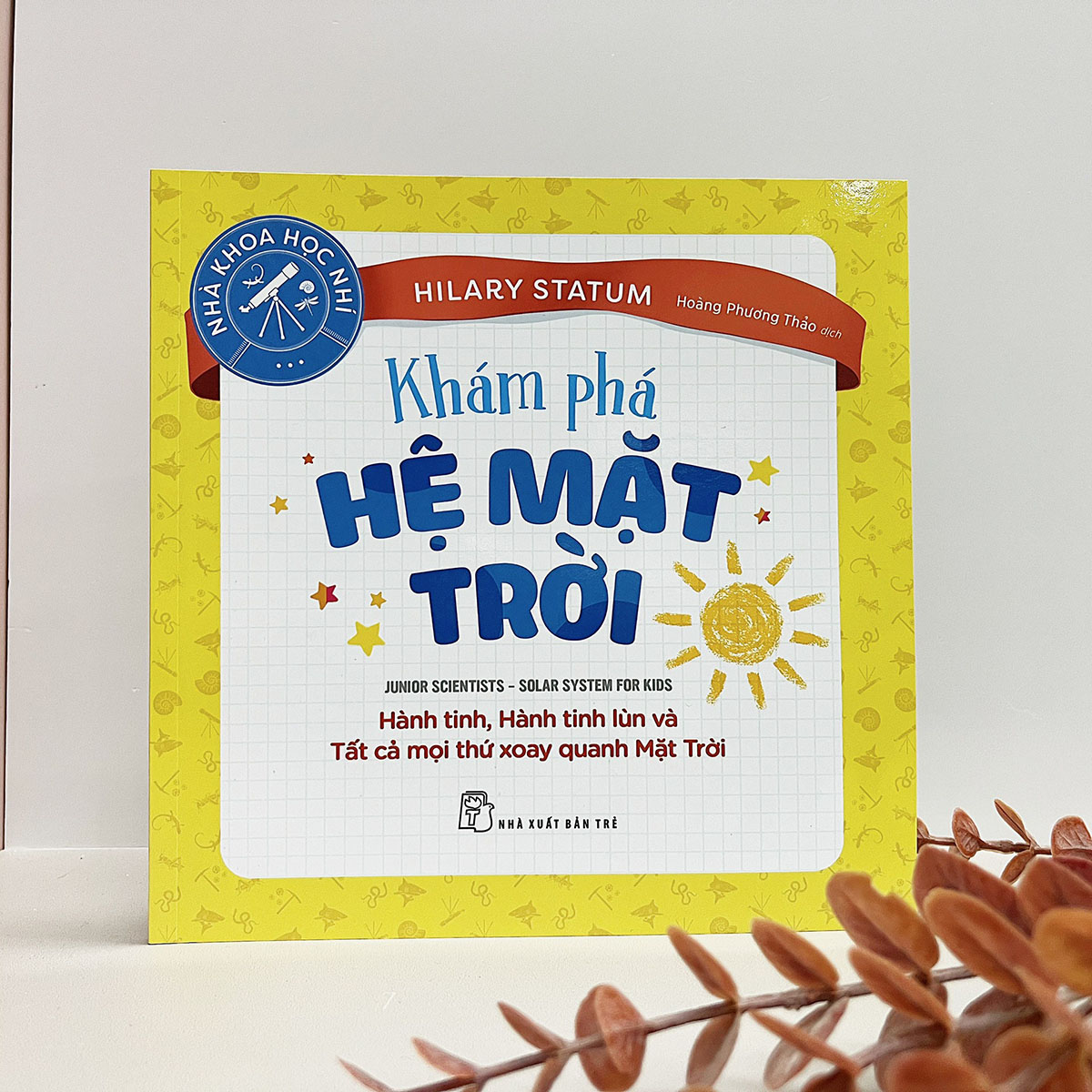 Nhà khoa học nhí. Khám phá Hệ Mặt Trời - Hành tinh, Hành tinh lùn và Tất cả mọi thứ xoay quanh Mặt Trời