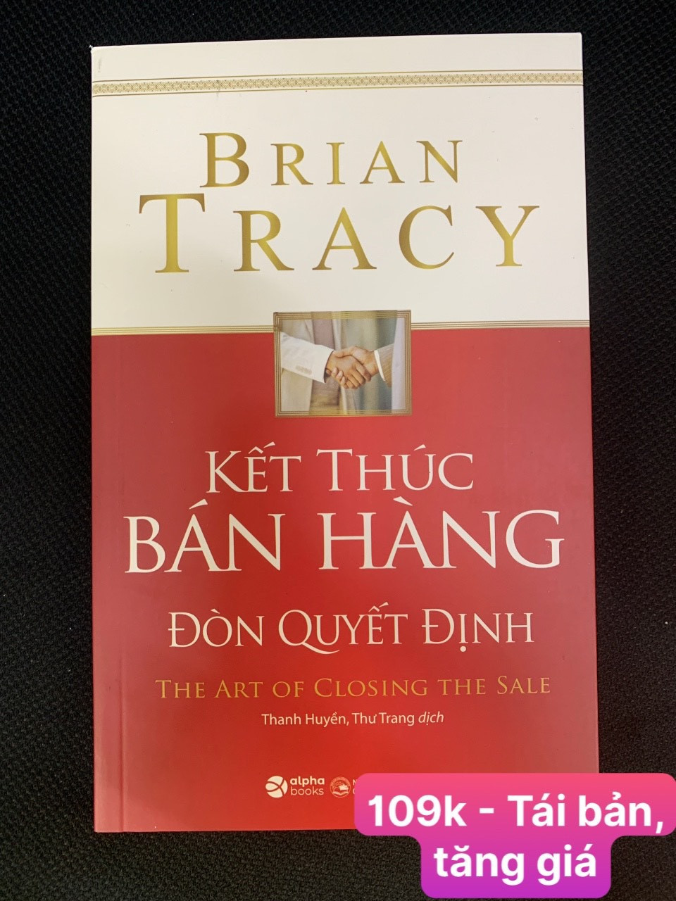Kết Thúc Bán Hàng Đòn Quyết Định - Brian Tracy - Thanh Huyền & Thư Trang dịch - (bìa mềm)