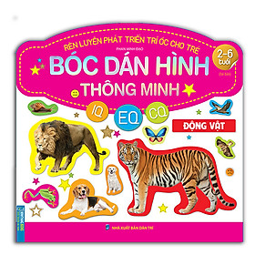 Rèn Luyện Phát Triển Trí Óc Cho Trẻ( 2-6 Tuổi) Bóc Dán Hình Thông Minh IQ-EQ-CQ - Động Vật