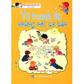 Bé Chơi Với Bút Chì - Vẽ Tranh Từ Những Nét Cơ Bản - Tập 4 (Tái bản năm 2020)