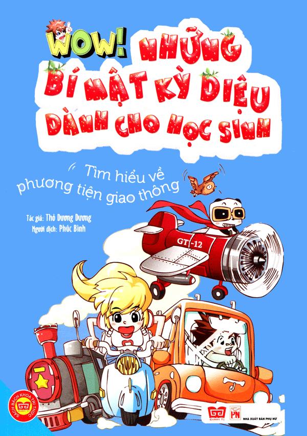 Wow! - Những Bí Mật Kỳ Diệu Dành Cho Học Sinh - Tìm Hiểu Về Phương Tiện Giao Thông (Tái Bản 2019)