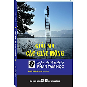 GIẢI MÃ CÁC GIẤC MỘNG QUA ÁNH SÁNG PHÂN TÂM HỌC