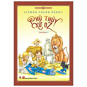 Văn Học Kinh Điển Thế Giới - Phù Thủy Xứ OZ