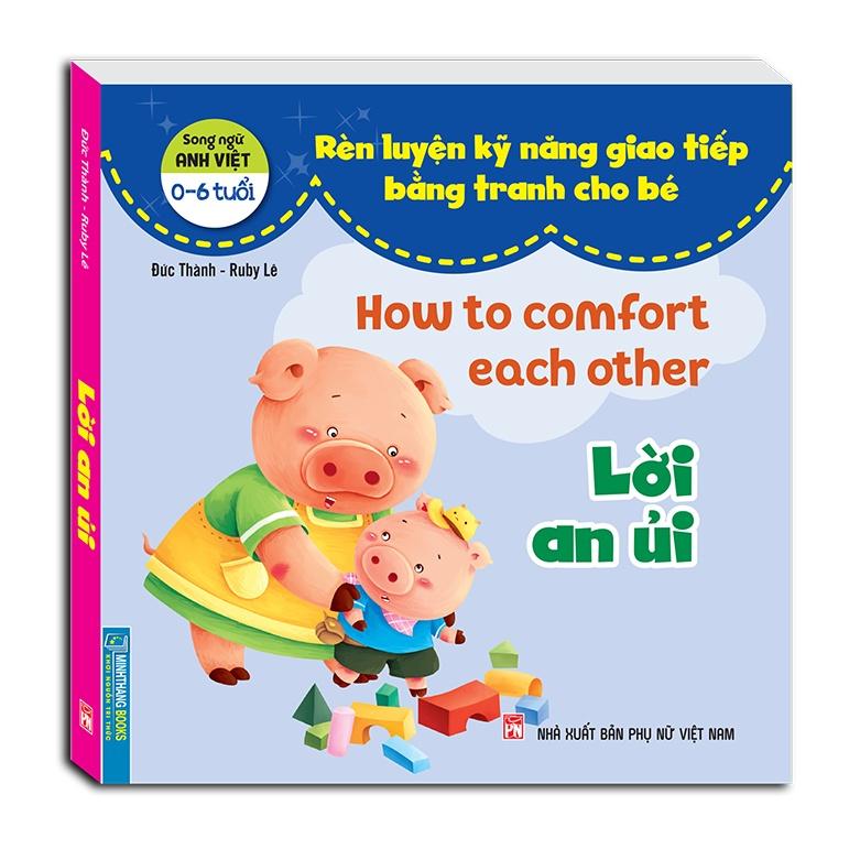 Rèn Luyện Kỹ Năng Giao Tiếp Bằng Tranh Cho Bé - Lời An Ủi (Song Ngữ Anh - Việt)