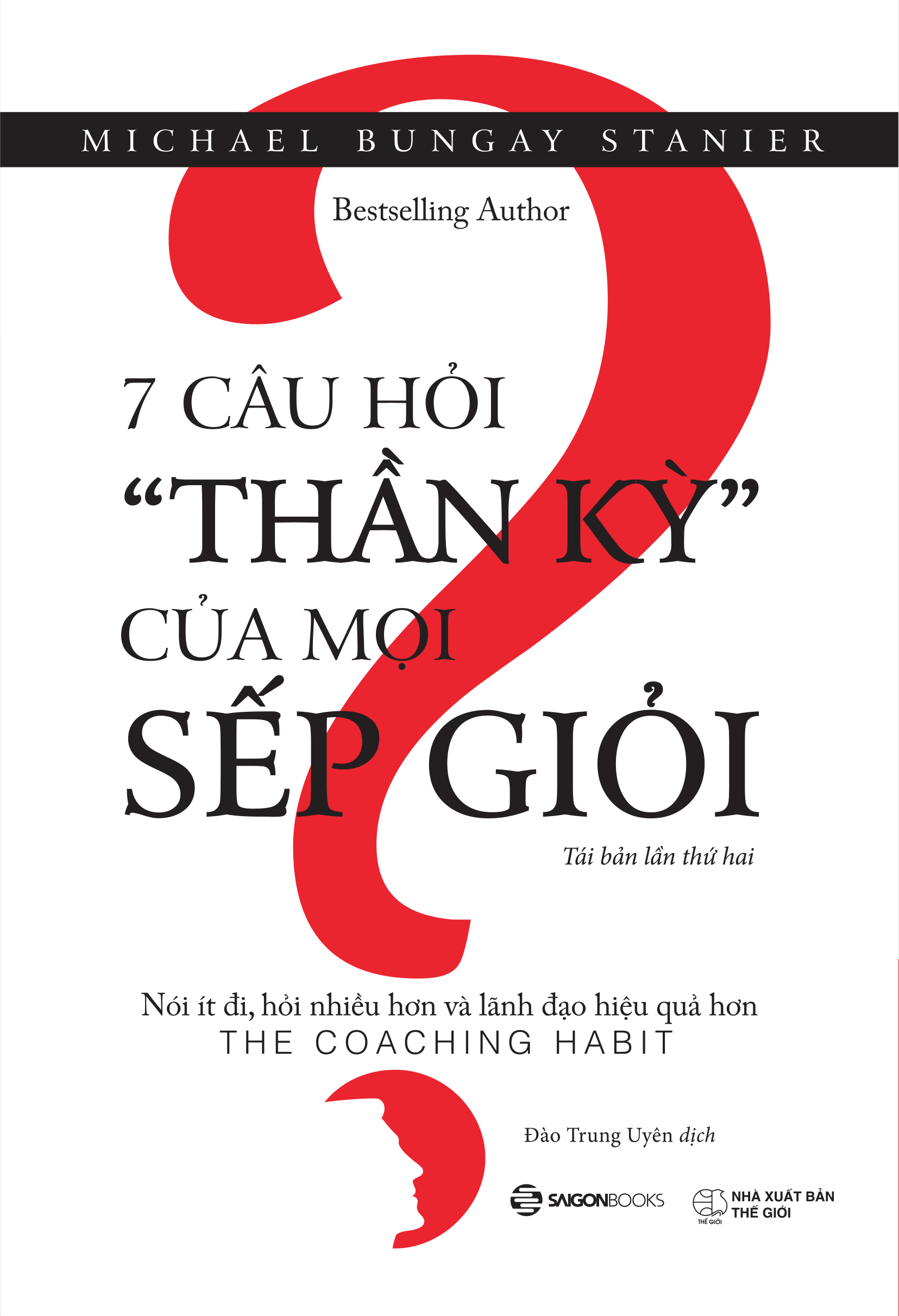 7 Câu Hỏi "Thần Kỳ" Của Mọi Sếp Giỏi (Tái Bản 2020)