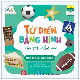 Từ Điển Bằng Hình Cho Trẻ Mầm Non - Màu Sắc Và Hình Dạng