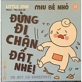 Sách Ehon Miu Bé Nhỏ Phần 4 Song Ngữ - Miu Bé Nhỏ Đừng Đi Chân Đất Nhé