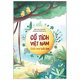 Sách Hay Dành Cho Thiếu Nhi-Cổ Tích Việt Nam: Giấc Mơ Tuổi Thơ (Tái Bản 2020)