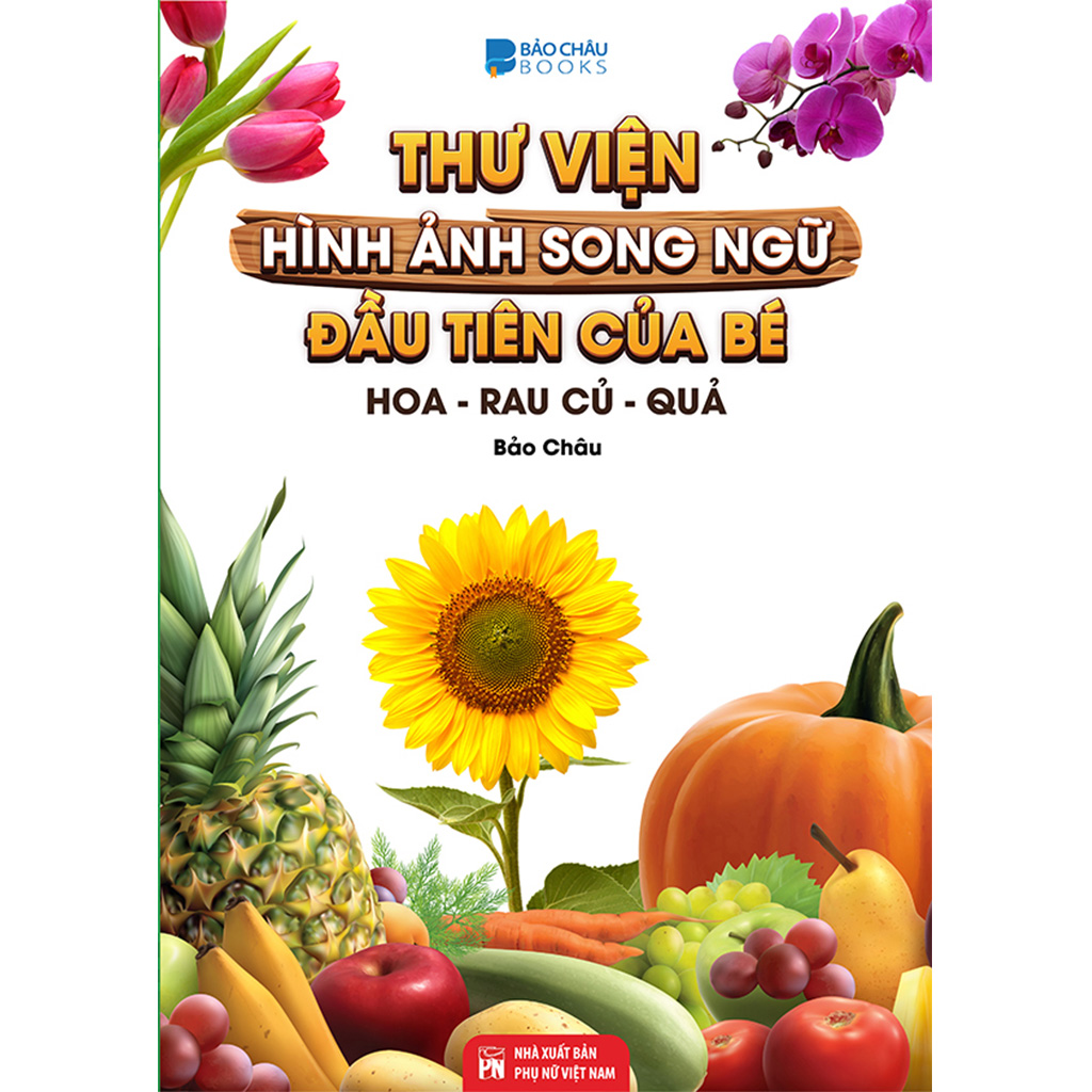 Hình ảnh Song Ngữ Đầu tiên của bé : Thế Giới Động Vật, Chữ Cái Và Số Đếm - Hoa Rau Củ Quả ( 3 Quyển Lẻ tùy Chọn ) Dành Cho Bé 0 Đến 8 Tuổi