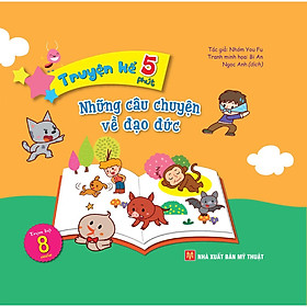 Truyện Kể 5 Phút: Những Câu Chuyện Về Đạo Đức