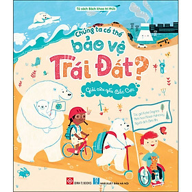 Chúng Ta Có Thể Bảo Vệ Trái Đất?