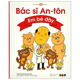 Tranh Truyện Ehon Nhật Bản - Bác Sĩ An-Tôn Em Bé Đây (Tái Bản 2023)