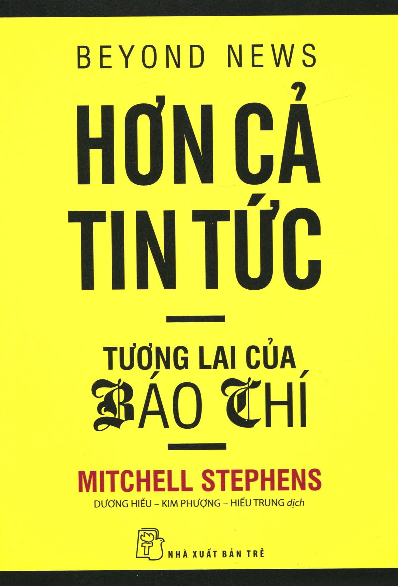 Hơn Cả Tin Tức - Tương Lai Của Báo Chí (Tái Bản 2020)