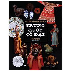 Các Nền Văn Minh Thế Giới - Trung Quốc Cổ Đại