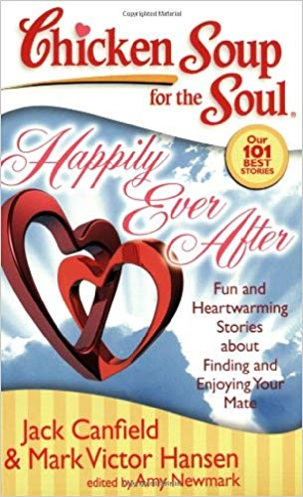 Chicken Soup for the Soul: Happily Ever After: Fun and Heartwarming Stories about Finding and Enjoying Your Mate