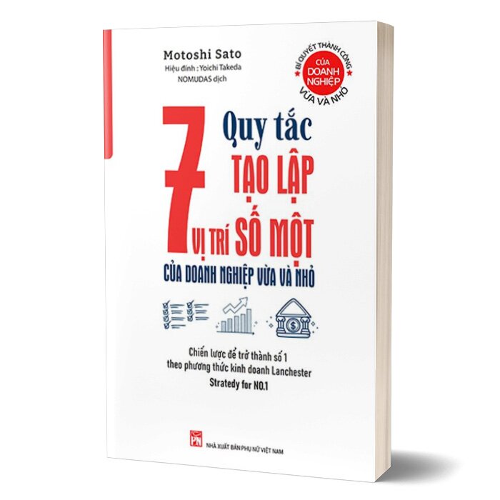 Bí Quyết Thành Công Của Doanh Nghiệp Vừa Và Nhỏ -7 Quy Tắc Tạo Lập Vị Trí Số Một Của Doanh Nghiệp Vừa Và Nhỏ - Chiến Lược Để Trở Thành Số 1 Theo Phương Thức Kinh Doanh Lanchester