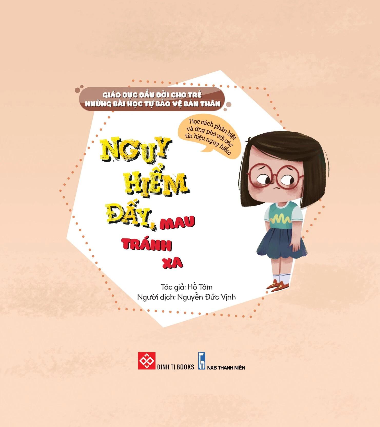 Sách Giáo Dục Đầu Đời Cho Trẻ - Những Bài Học Tự Bảo Vệ Bản Thân - Nguy Hiểm Đấy, Mau Tránh Xa