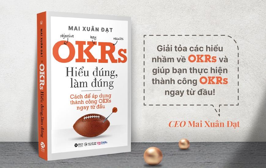 OKRs - Hiểu Đúng, Làm Đúng - Cách Để Áp Dụng Thành Công OKRs Ngay Từ Đầu