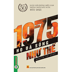 Năm 1975 Họ Đã Sống Như Thế