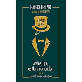 Sách văn học cổ điển tiếng Pháp - Arsene Lupin, Gentleman Cambrioleur Suivi De Les Confidences D