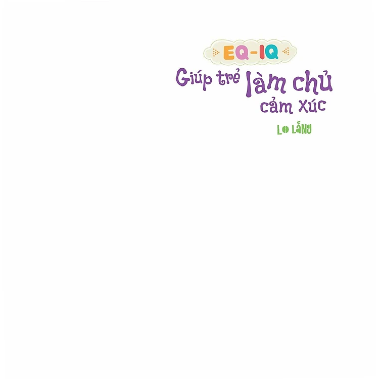 Sách EQ - IQ Giúp Trẻ Làm Chủ Cảm Xúc