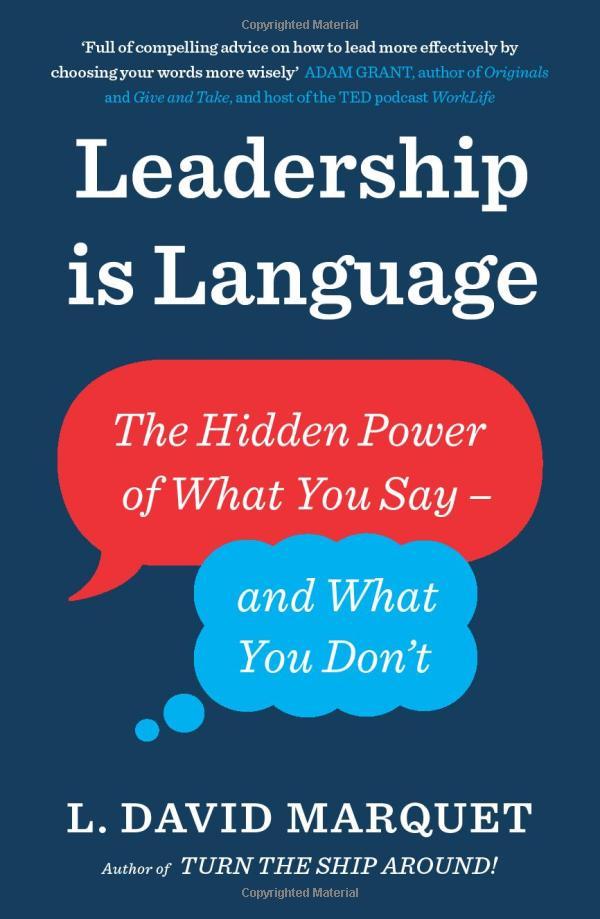 Leadership Is Language: The Hidden Power Of What You Say And What You Don