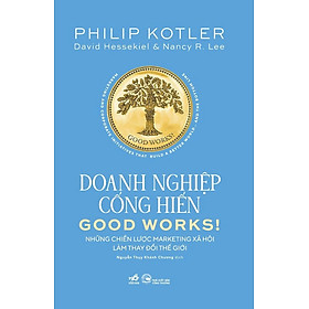 DOANH NGHIỆP CỐNG HIẾN - Những Chiến Lược Marketing Xã Hội Làm Thay Đổi Thế Giới  - Philip Kotler (bìa mềm)