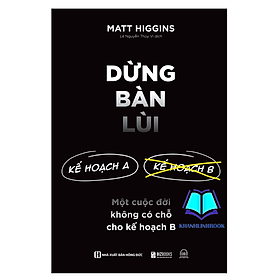 Sách - Dừng bàn lùi: Một cuộc đời không có chỗ cho kế hoạch B (MC)