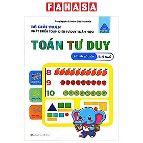 Sách - Bé Giỏi Toán - Phát Triển Toàn Diện Tư Duy Toán Học - Toán Tư Duy (Dành Cho Bé 3-6 Tuổi)