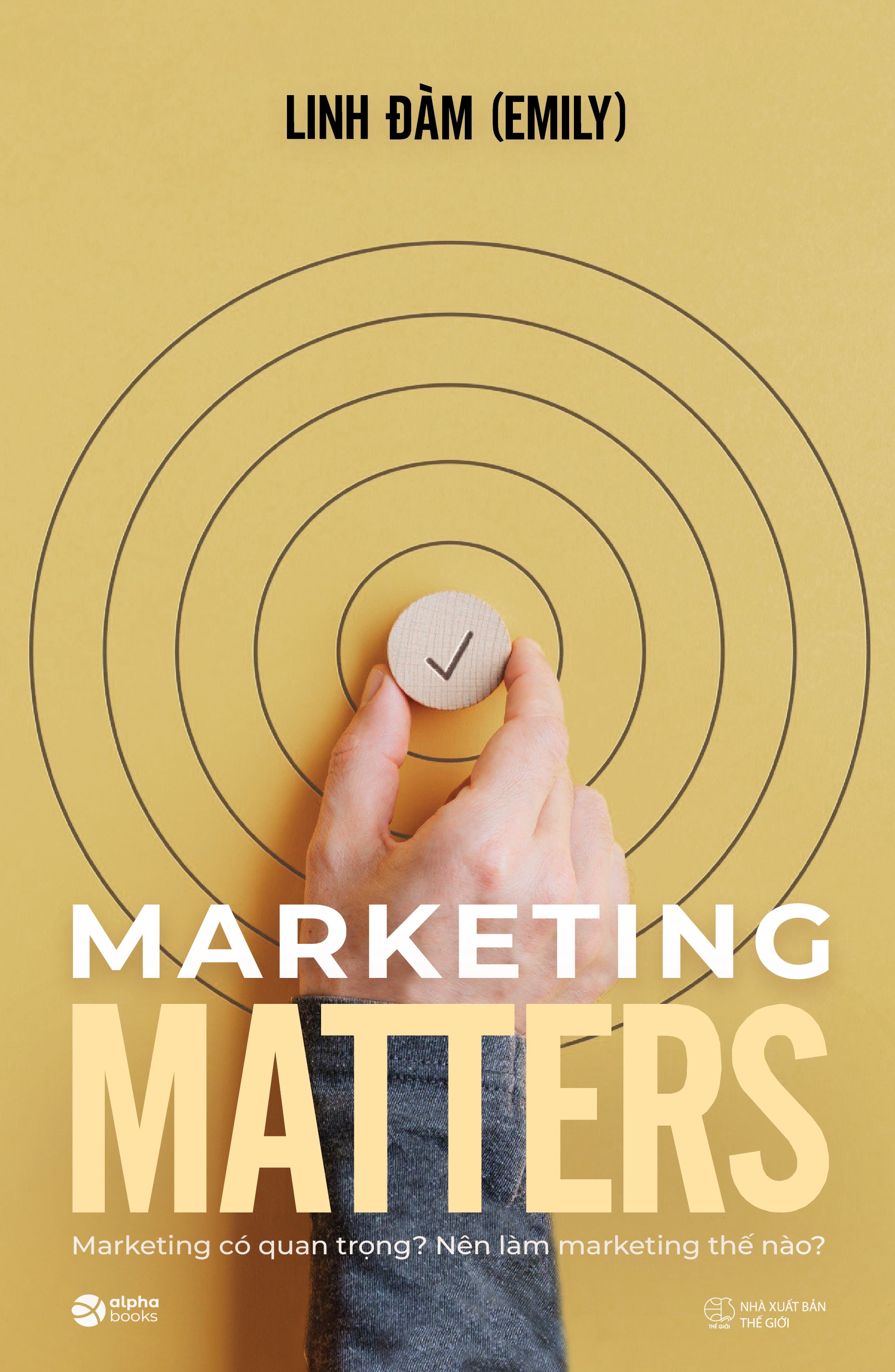 Marketing Matters - Marketing Có Quan Trọng? Nên Làm Marketing Thế Nào? - Linh Đàm (Emily)