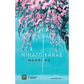 Sách - NGƯỜI MẸ ( Minato Kanae)