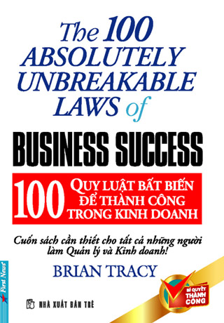 100 Quy Luật Bất Biến Để Thành Công Trong Kinh Doanh (Tái Bản 2016)