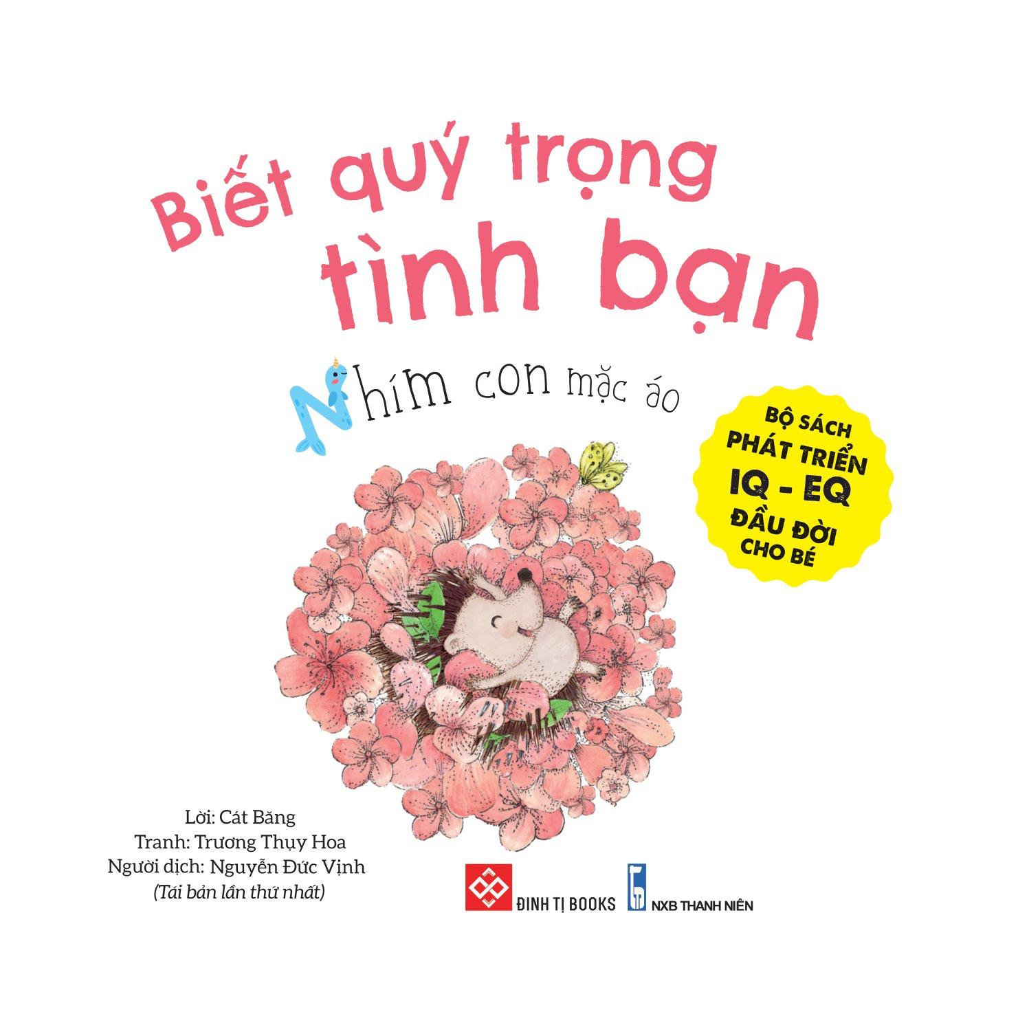 Sách Bộ Sách Phát Triển IQ EQ Đầu Đời Cho Bé - Biết Quý Trọng Tình Bạn Nhím Con Mặc Áo