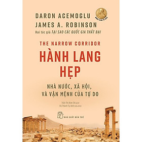 Hành Lang Hẹp - Nhà Nước, Xã Hội Và Vận Mệnh Của Tự Do