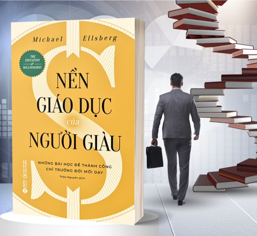Nền Giáo Dục Của Người Giàu - Những Bài Học Để Thành Công Chỉ Trường Đời Mới Dạy - Bản Quyền