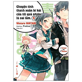 Chuyện Tình Thanh Xuân Bi Hài Của Tôi Quả Là Sai Lầm - Tập 4 (Tái Bản)