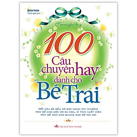 100 Câu Chuyện Hay Dành Cho Bé Trai