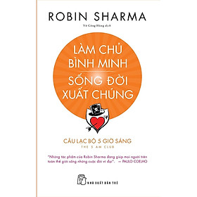 Làm Chủ Bình Minh - Sống Đời Xuất Chúng (NXB Trẻ)